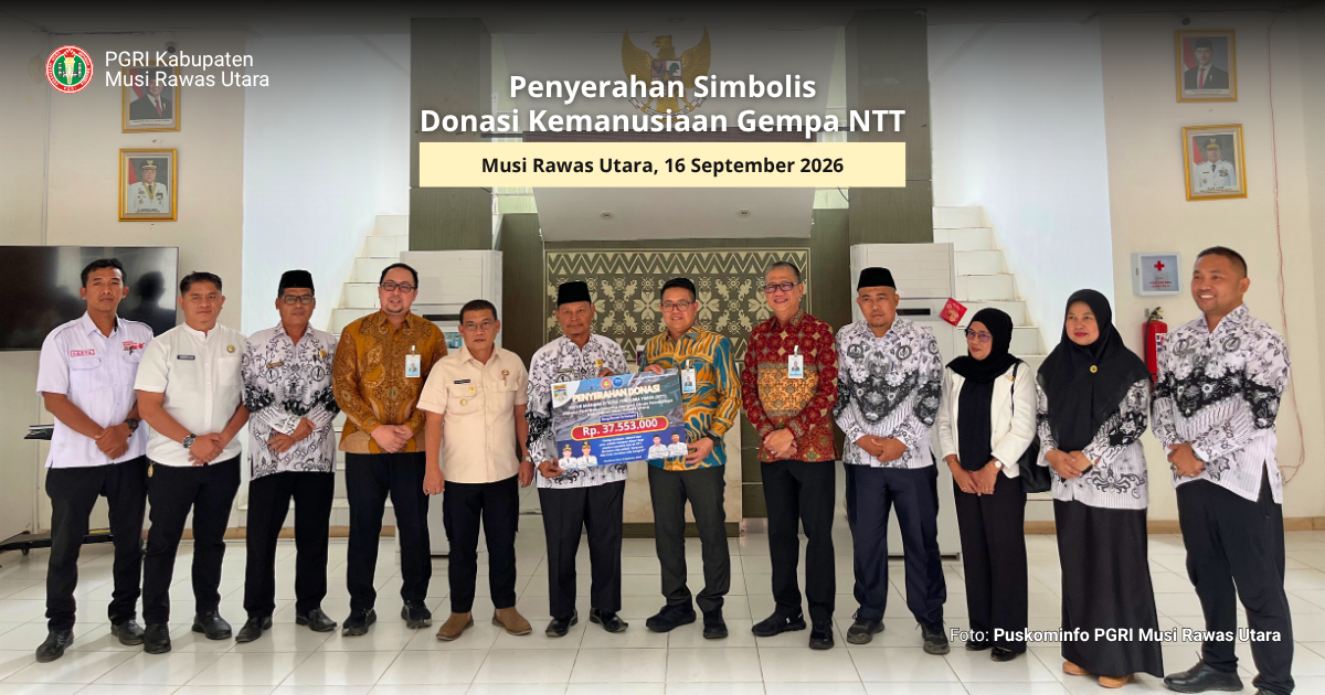 PGRI Muratara dan Dinas Pendidikan Salurkan Donasi Kemanusiaan untuk Bencana NTT